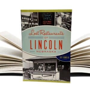 "Lost Restaurants of Lincoln Nebraska"
