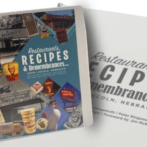 Restaurants, Recipes & Remembrances From Lincoln , Nebraska