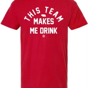 T-Shirt This Team Makes Me Drink