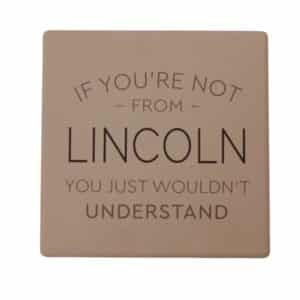 If You're Not From Lincoln Coaster