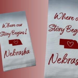 Kitchen Towel Where Our Story Begins! Nebraska